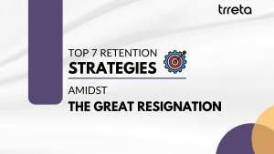 Top 7 Strategies for Retention Amidst Great Resignation